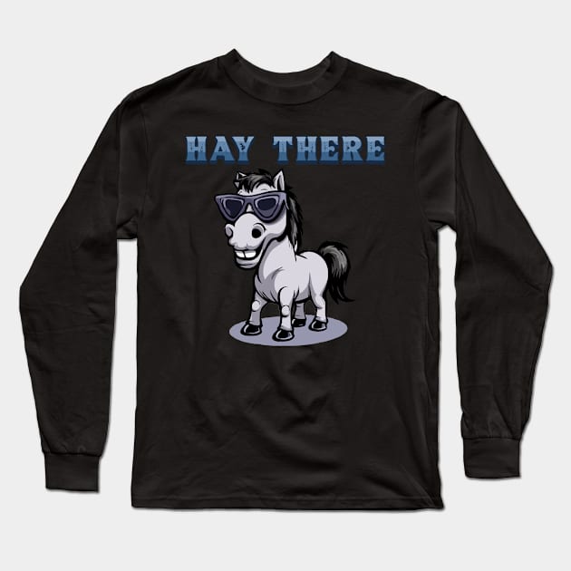 Hay There I Equestrian Pony Horse Lover Long Sleeve T-Shirt by biNutz